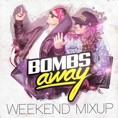 Bombs Away - Weekend Mixup EP10