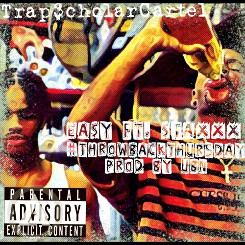EA$Y Ft. Staxx Throwback Thursday Prod By UBN Prod.