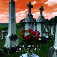 Lil Skies - Red Roses (LIOHN's Tokyo Drift Remix)