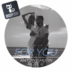 Anton Ishutin feat. Note U - For You (TeckSound Remix)