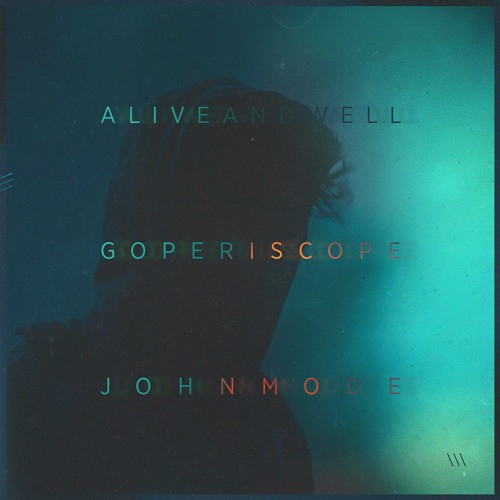 Alive and Well by Go Periscope & John Mode