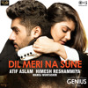 Dil Meri Na Sune By Atif Aslam From Genius Full Audio Song Listen And Download Mp3