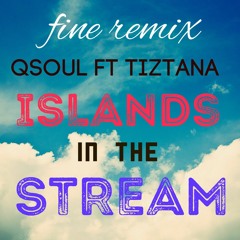 QSoul Ft Tiztana - Islands In The Stream (Fine Remix)