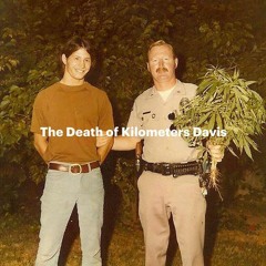 Kilometers Davis - The Death of Kilometers Davis (excerpts)