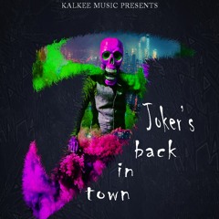 Kalkee - Joker's Back In Town