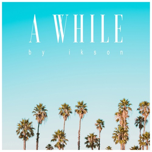 #73 A While feat. Carl Storm // TELL YOUR STORY music by ikson™