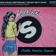 Whenever (Ft. Conor Maynard) - Kris Kross Amsterdam X The Boy Next Door  (Chelle Martin Remix)