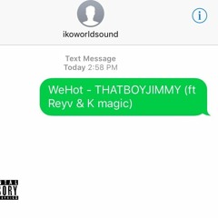 WeHot - THATBOYJIMMY (ft Reyv & K magic)