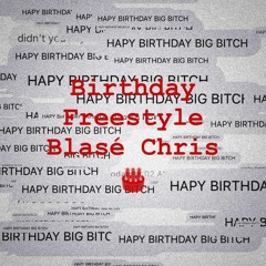 Birthday Freestyle(Prod.fravo) #happybirthdayblasé