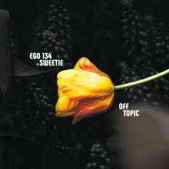 Ego134 feat. Sweetie - Off Topic