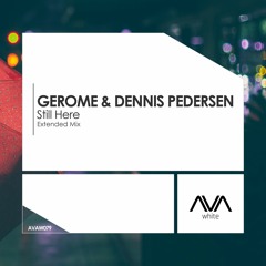 AVAW079 - Gerome & Dennis Pedersen - Still Here *Out Now!*