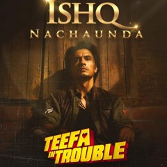 Ishq Nachaunda | Teefa In Trouble