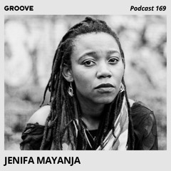Groove Podcast 169 - Jenifa Mayanja