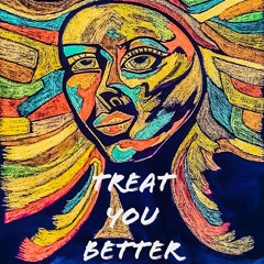 Treat You Better