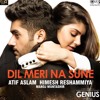 Dil Meri Na Sune Atif Aslam Himesh Reshammiya Original Mp3