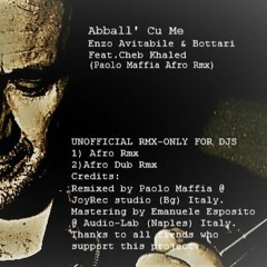 Abball' Cu Me-Enzo Avitabile & Bottari Feat. Cheb Khaled(Paolo Maffia Afro Rmx)unofficial SNIPPET