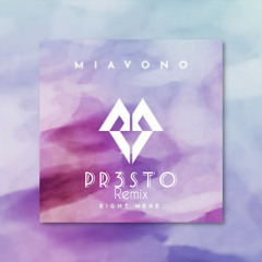 Pr3sto Music - Right Here Remix (Miavono)