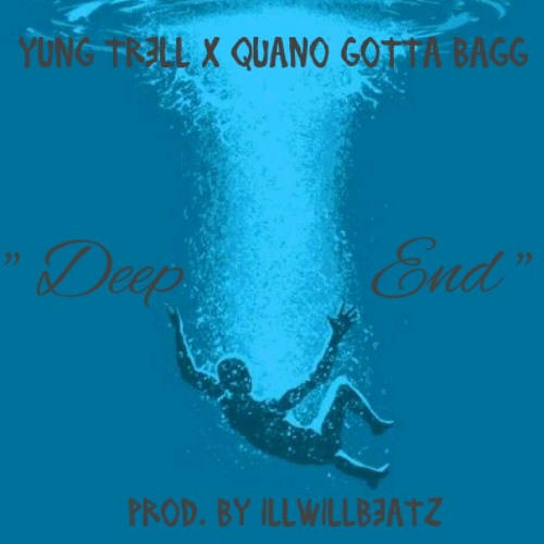 (Y.B.C)Yung Trell x Quano Gotta Bagg - Deep End (prod. By illWillBeatz)