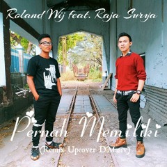 PERNAH MEMILIKI - Roland Wij ft. Raja Surya (Upcover D'Masiv)