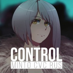 【MINTO CVC RUS】Control【Russian UTAU cover】【+YT】