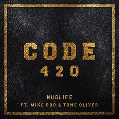 Code 420 - NugLife FT. Mike Pro & Tone Oliver