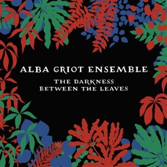 Alba Griot Ensemble - Melt My Blues Away