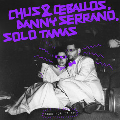 SNATCH118 01. Down For It (Original Mix) - Chus & Ceballos, Danny Serrano, Solo Tamas (SNIP)