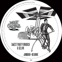 PREMIERE: Sweet Fruity Brunch & Selva - Jambon-Beurre [Moment Cinetique]