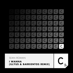 Sean Roman - I Wanna (illyus & Barrientos Remix)