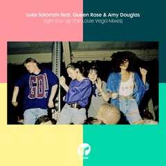 Luke Solomon featuring Queen Rose & Amy Douglas ‘Light You Up’ (The Louie Vega Mixes)