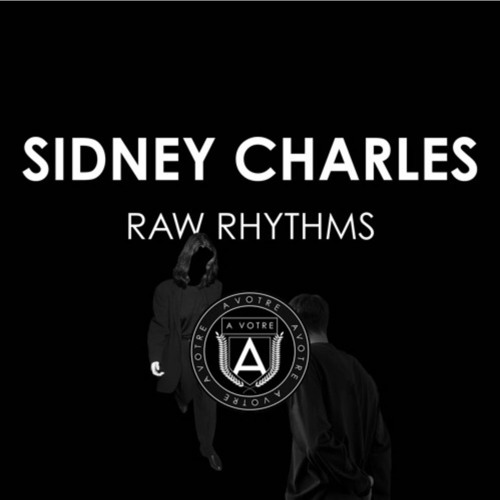 Sidney Charles - Raw Rhythm |AVOTRE|