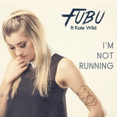 Fubu ft Kate Wild- I'm Not Running