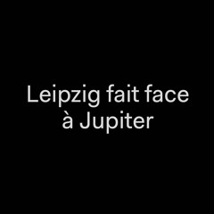 Leipzig fait face à Jupiter