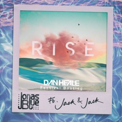 Jonas Blue Ft. Jack & Jack - Rise (Dan Heale Festival Bootleg)