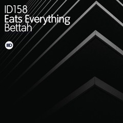 ID158 1. Eats Everything - Bettah