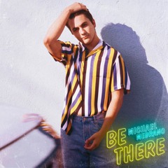 Be There (Prod. Michael Medrano & Rami) - Single