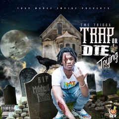TMETrigga - TME Steppa (Trap or Die Trying)