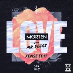 Morten Feat. Mr.Vegas - LOVE (Xense Edit)
