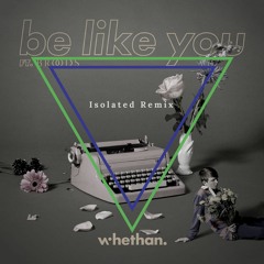 Whethan ft. Broods - Be Like You (Isolated Remix)
