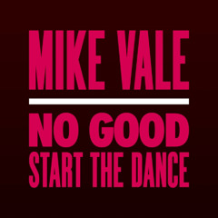 Mike Vale - No Good (Start the Dance) (Club Mix)