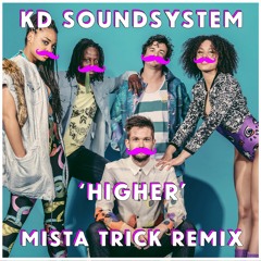 KD Sound System, Le Prince - Higher (Mista Trick Remix)