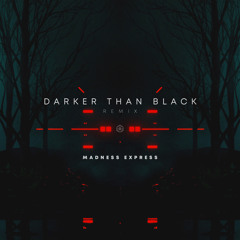 Jilax - Darker Than Black (Madness Express Remix)