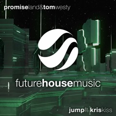 Promise Land & Tom Westy - Jump (ft. Kris Kiss)