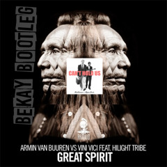 GREAT SPIRIT CAN'T HOLD US (BEKAY BOOTLEG)