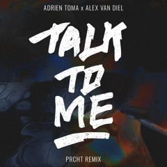 Adrien Toma & Alex Van Diel - Talk To Me (PRCHT Remix)