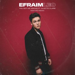 Efraim Leo  - You Got Me Wrong (feat. Juliette Claire) (Nightro Remix)
