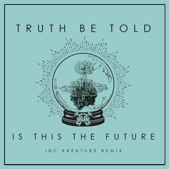 Truth Be Told - Is This The Future [Out now on Underground Audio]