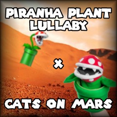 Piranha Plants On Mars [Mashup]
