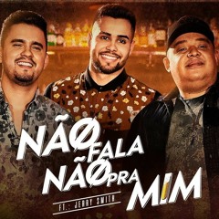 Humberto E Ronaldo - Não Fala Não Pra Mim Feat. Jerry Smith (NATO SAMBA MIX)