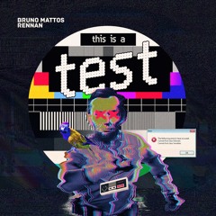 Bruno Mattos, RENNAN - This is a Test | FREE DOWNLOAD